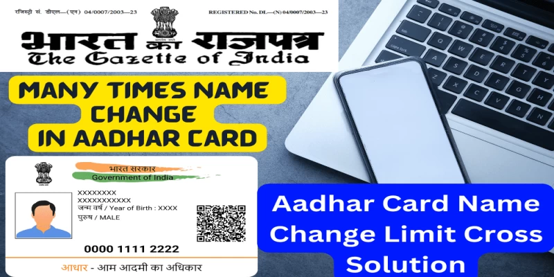 Aadhar Card Name Change Limit Cross